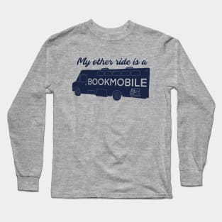 My Other Ride is a Bookmobile Long Sleeve T-Shirt